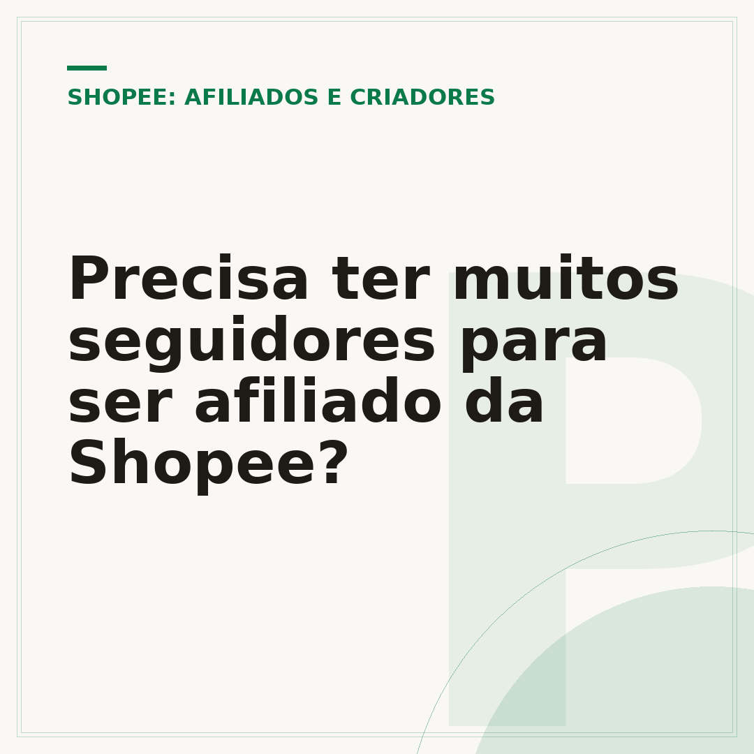Precisa ter muitos seguidores para ser afiliado da Shopee?