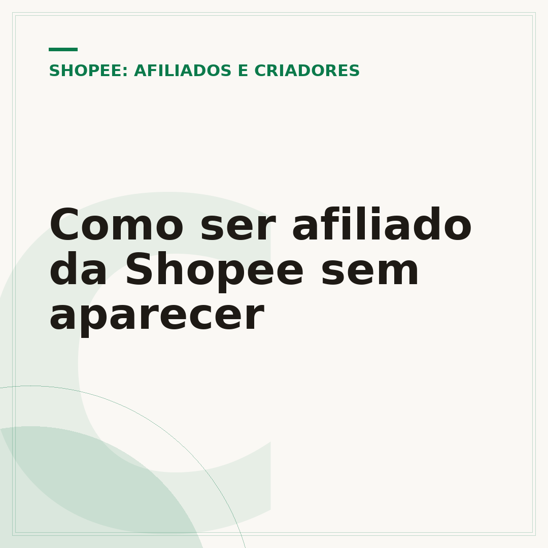 Como ser afiliado da Shopee sem aparecer