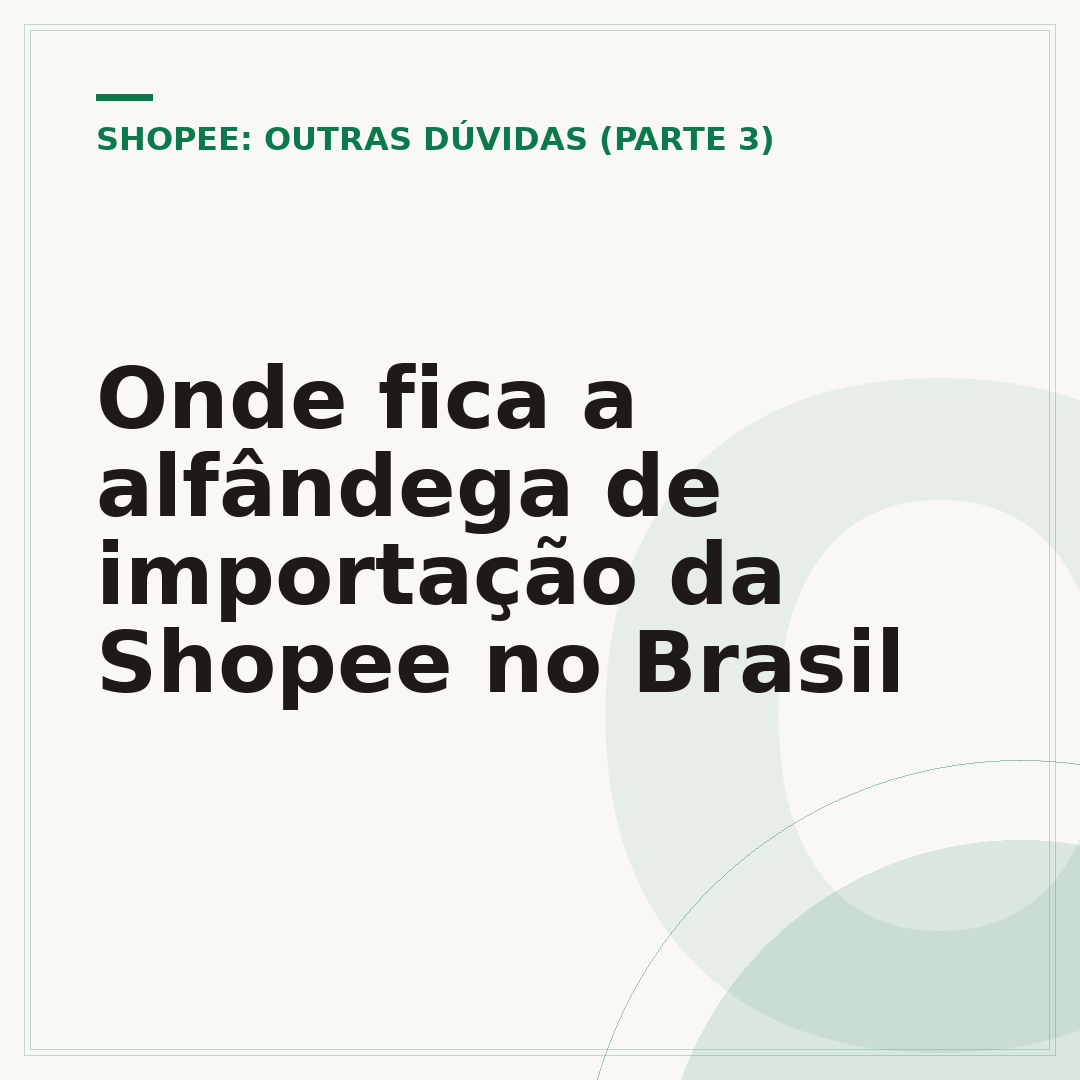 Onde fica a alfândega de importação da Shopee no Brasil