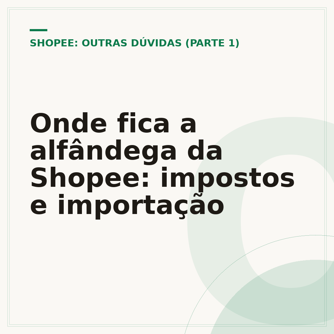 Onde fica a alfândega da Shopee: impostos e importação