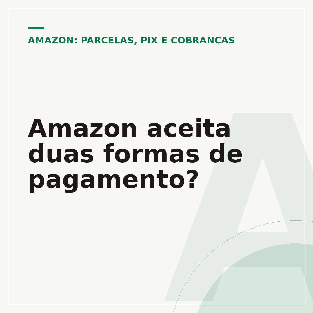 Amazon aceita duas formas de pagamento?