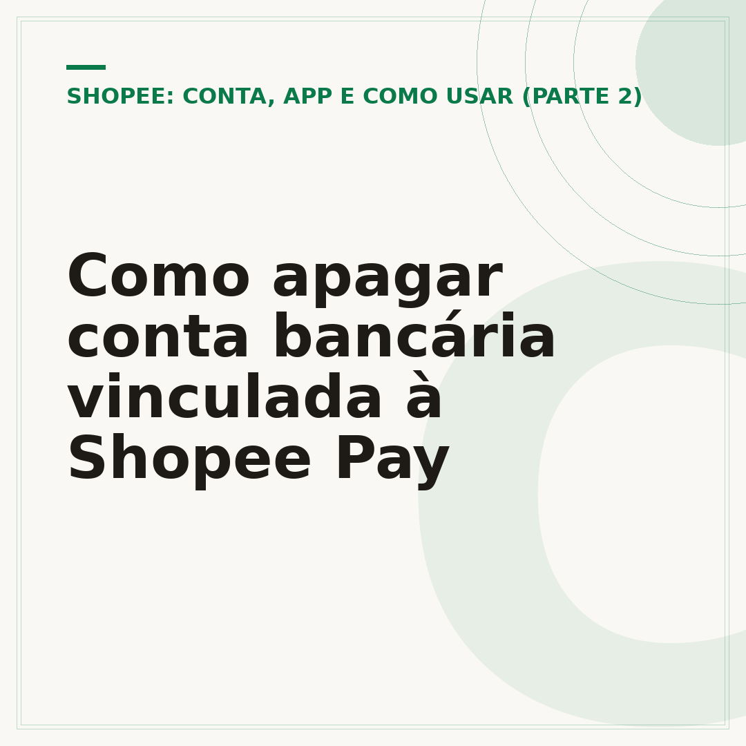 Como apagar conta bancária vinculada à Shopee Pay