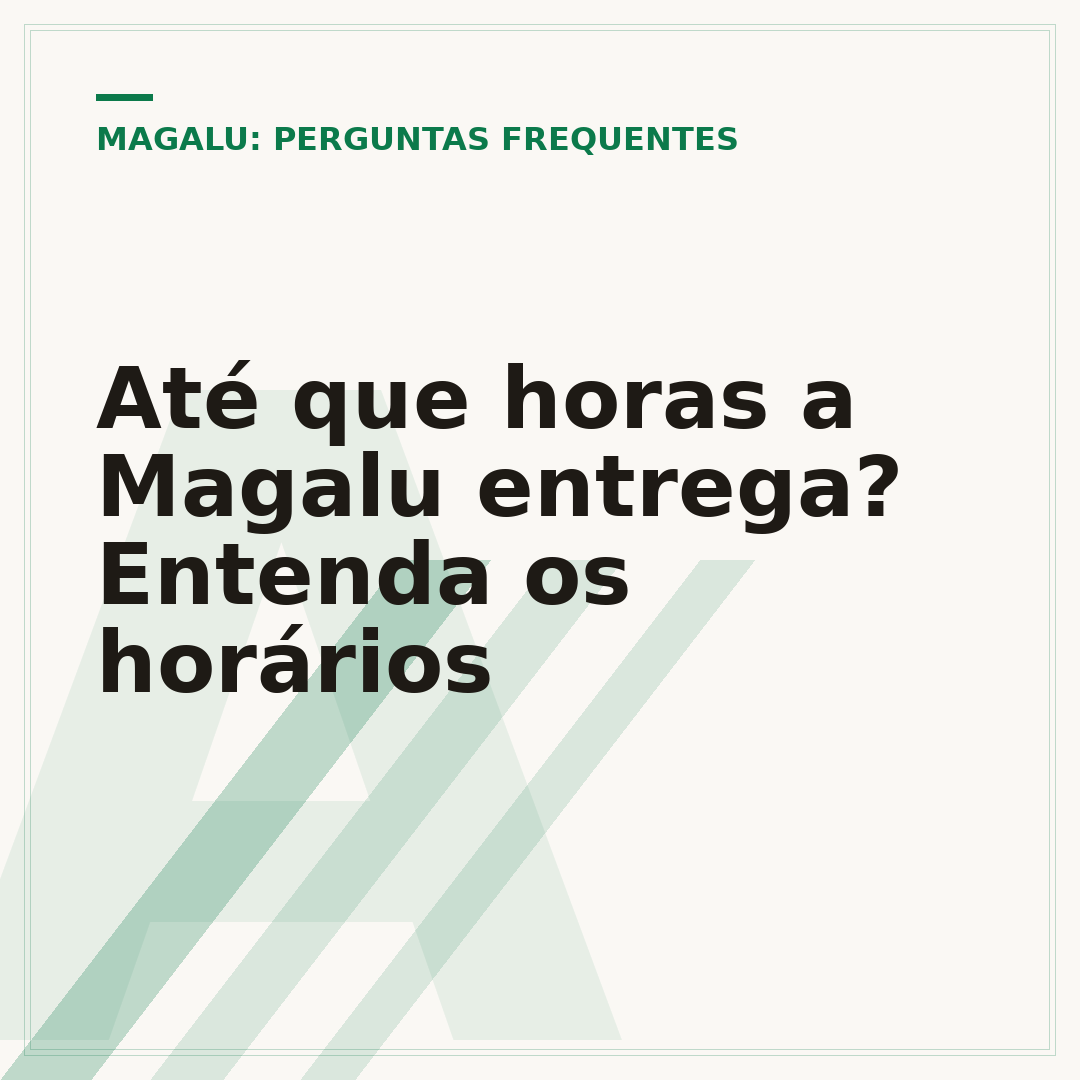 Até que horas a Magalu entrega? Entenda os horários