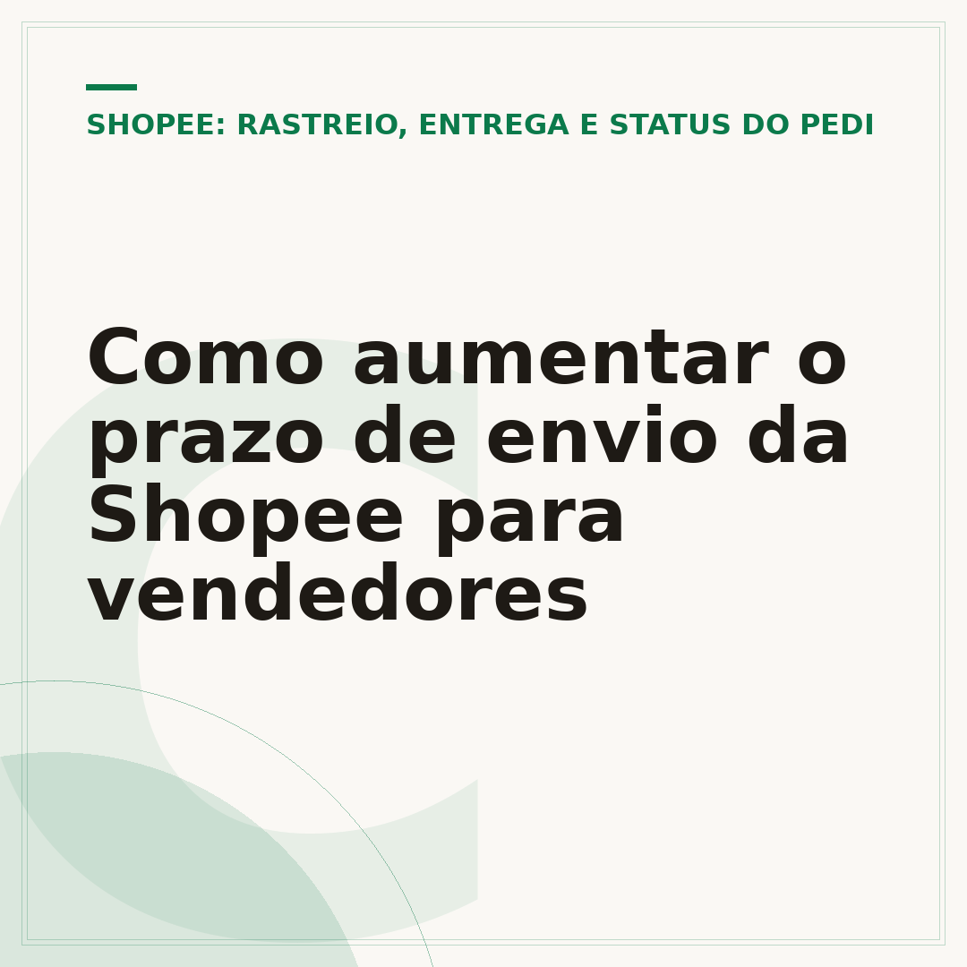 Como aumentar o prazo de envio da Shopee para vendedores