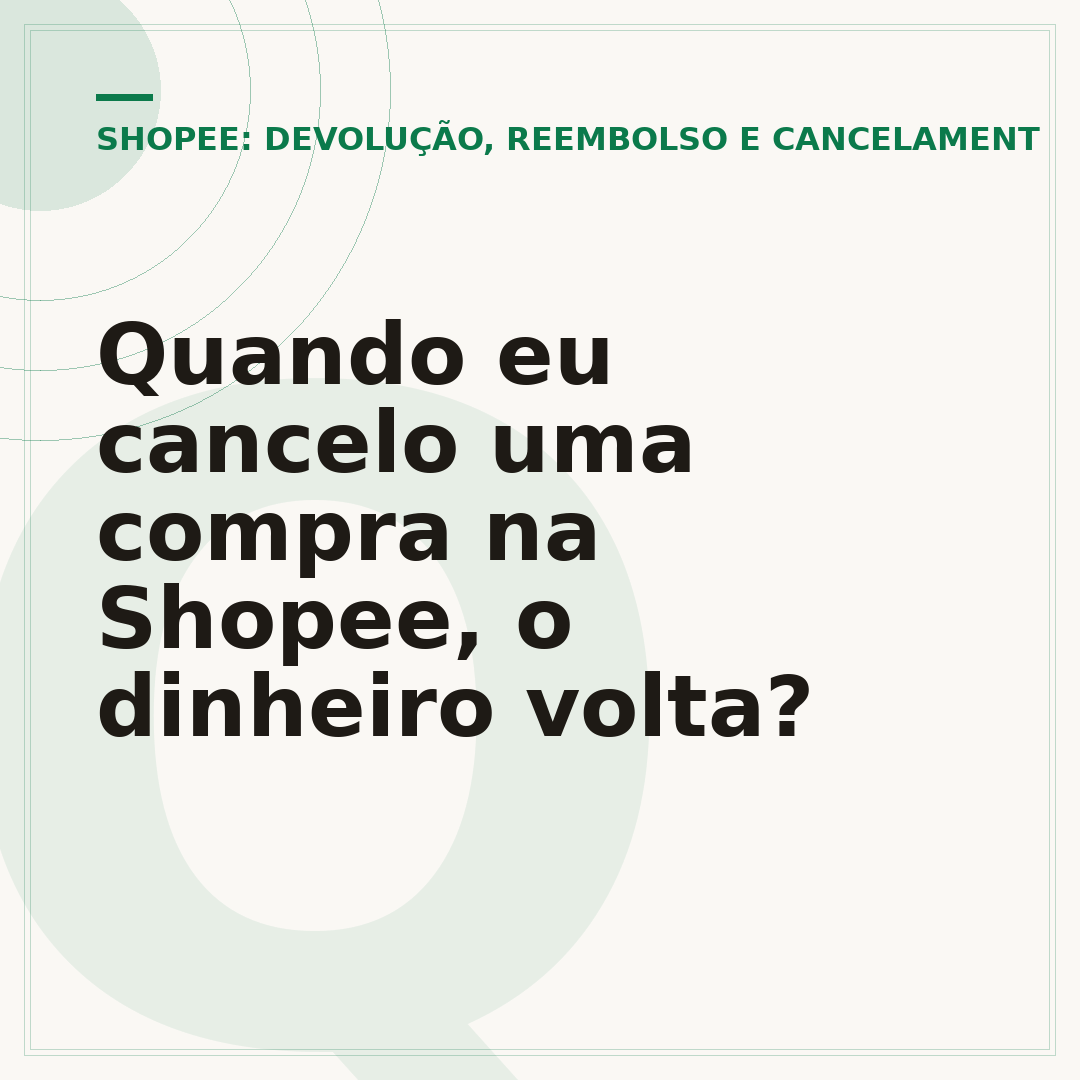 Quando eu cancelo uma compra na Shopee, o dinheiro volta?