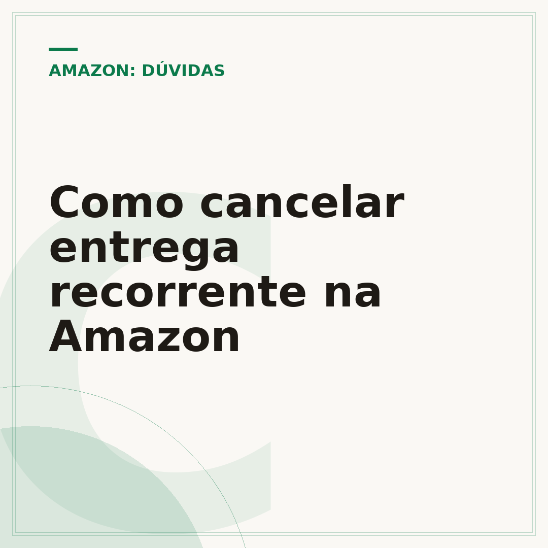 Como cancelar entrega recorrente na Amazon