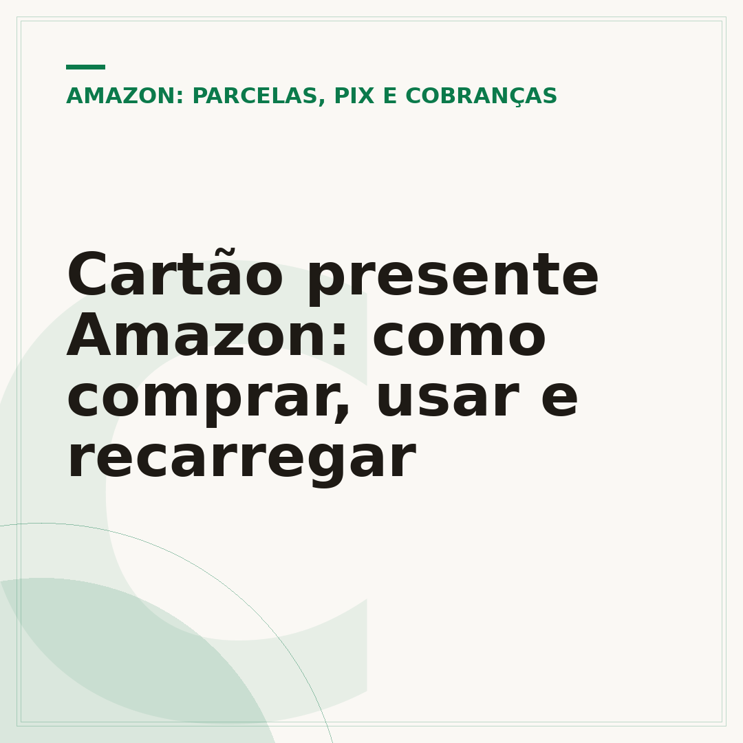Cartão presente Amazon: como comprar, usar e recarregar