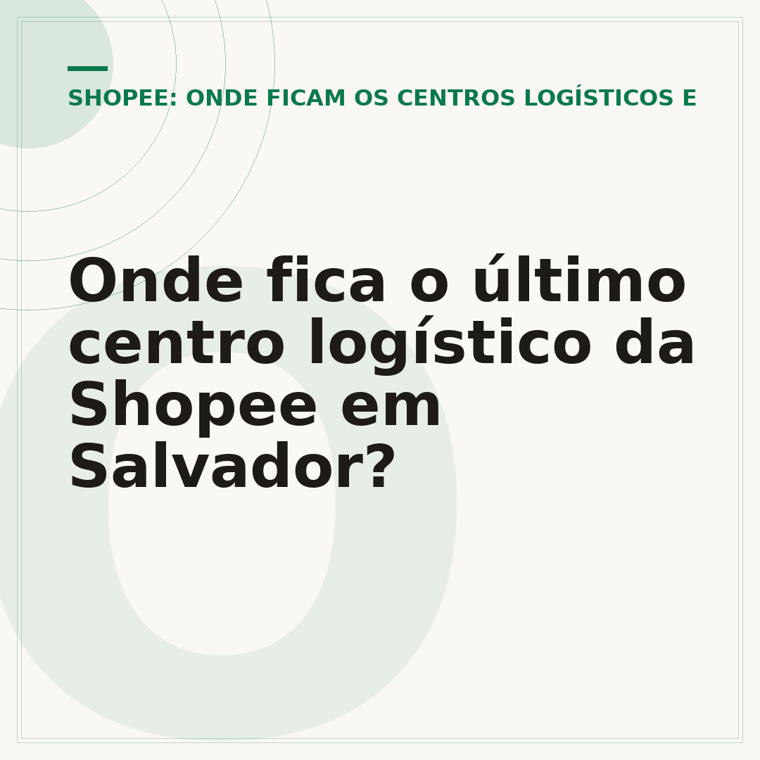 Onde fica o último centro logístico da Shopee em Salvador?