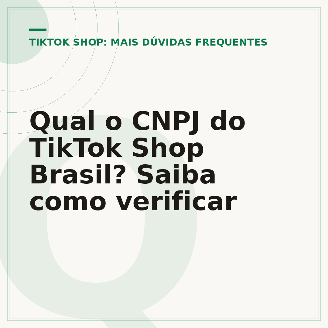 Qual o CNPJ do TikTok Shop Brasil? Saiba como verificar