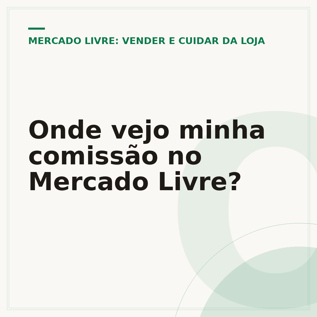 Onde vejo minha comissão no Mercado Livre?