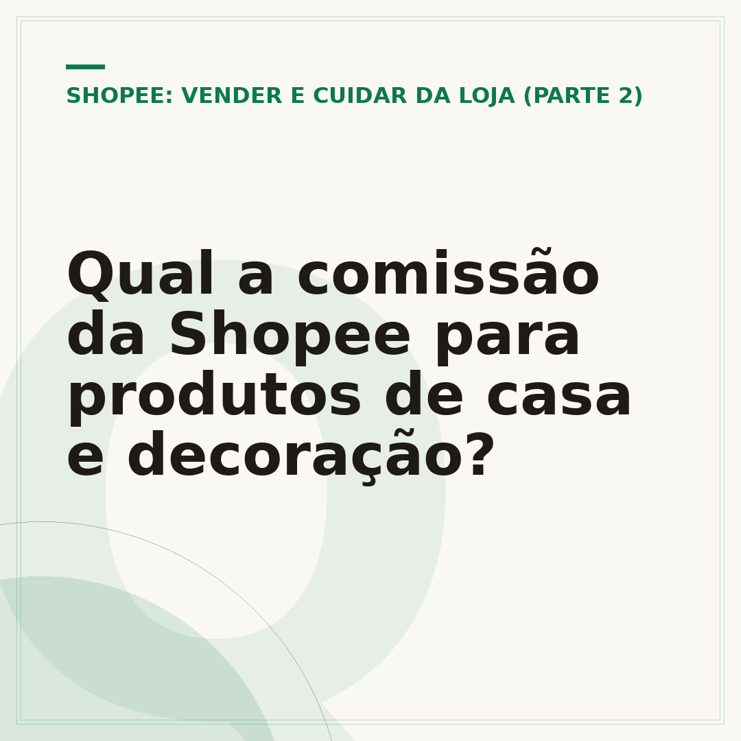 Qual a comissão da Shopee para produtos de casa e decoração?