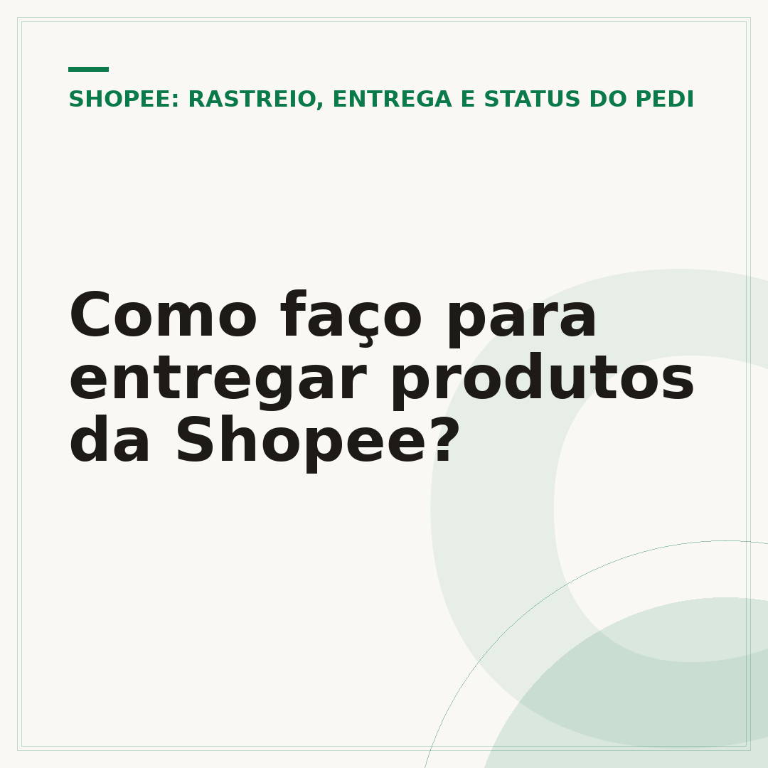 Como faço para entregar produtos da Shopee?