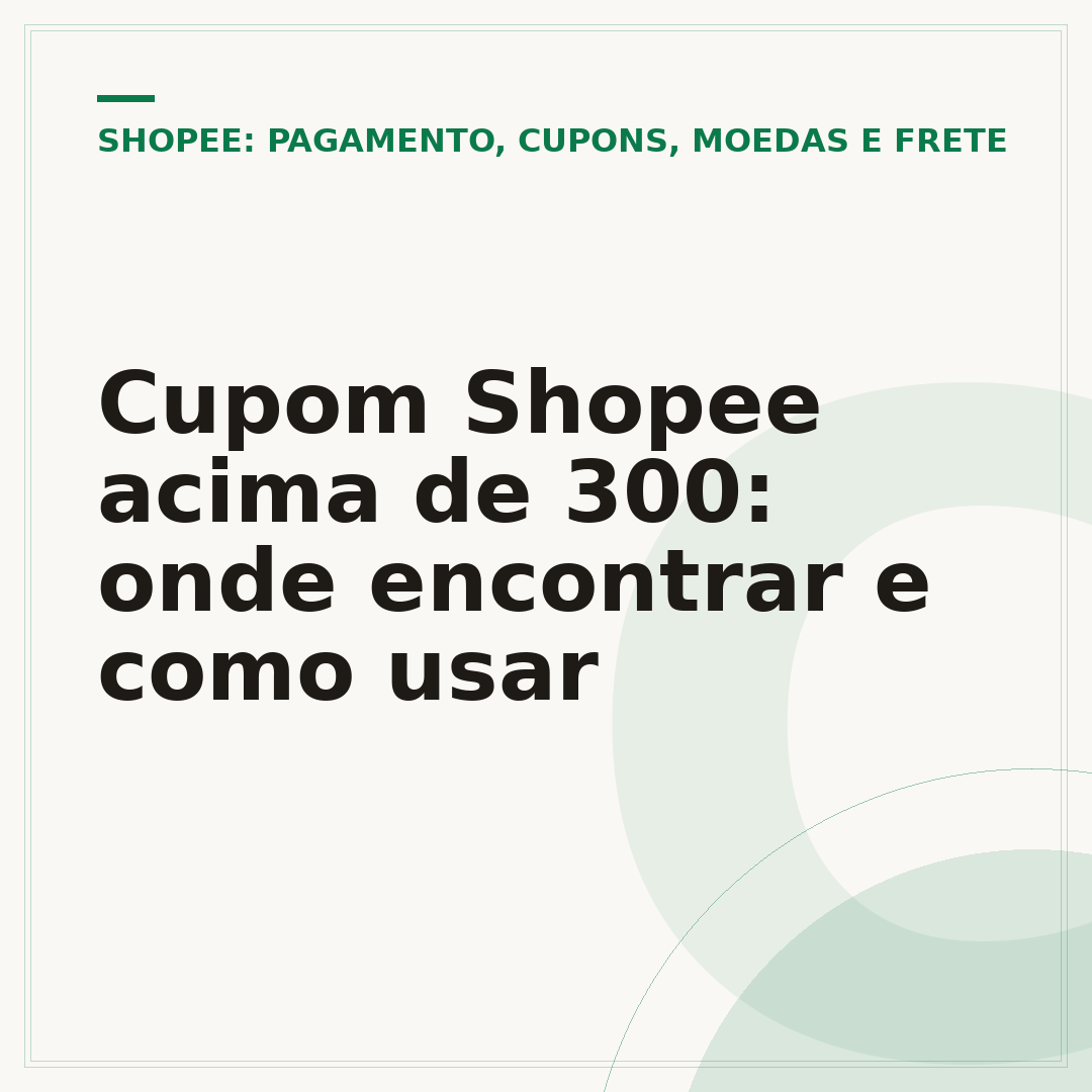 Cupom Shopee acima de 300: onde encontrar e como usar