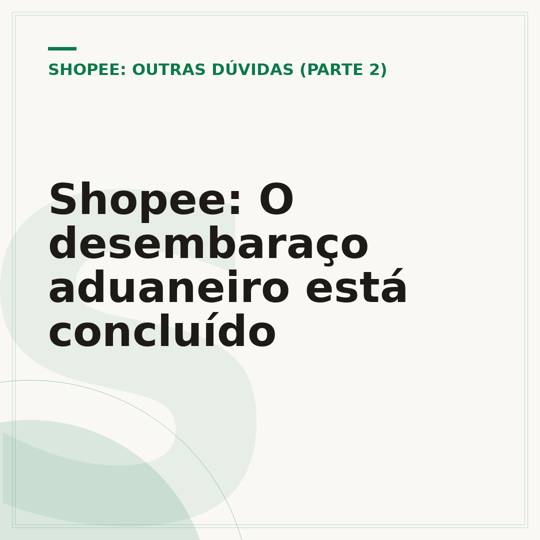 Shopee: O desembaraço aduaneiro está concluído