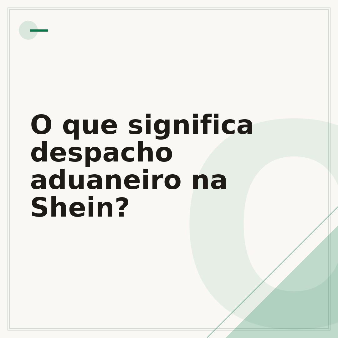 O que significa despacho aduaneiro na Shein?