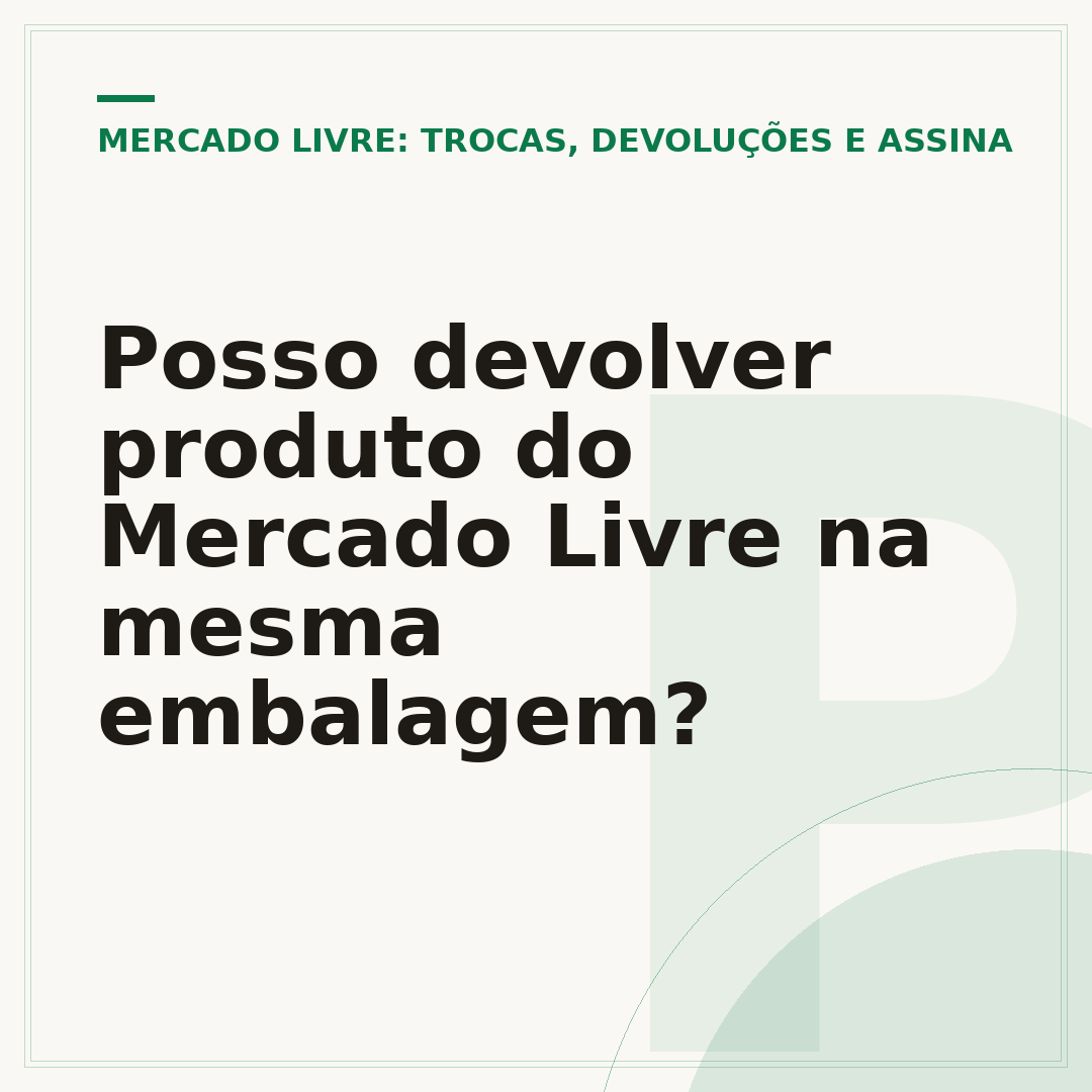 Posso devolver produto do Mercado Livre na mesma embalagem?