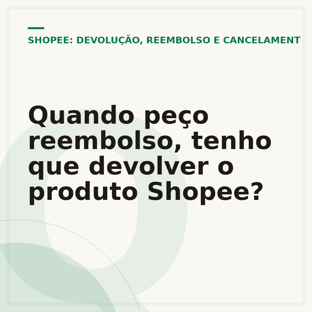 Quando peço reembolso, tenho que devolver o produto Shopee?