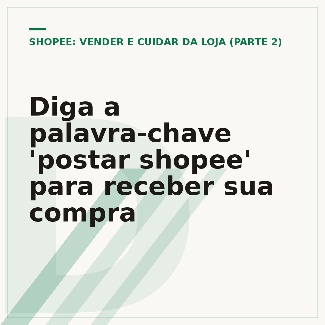 Diga a palavra-chave 'postar shopee' para receber sua compra