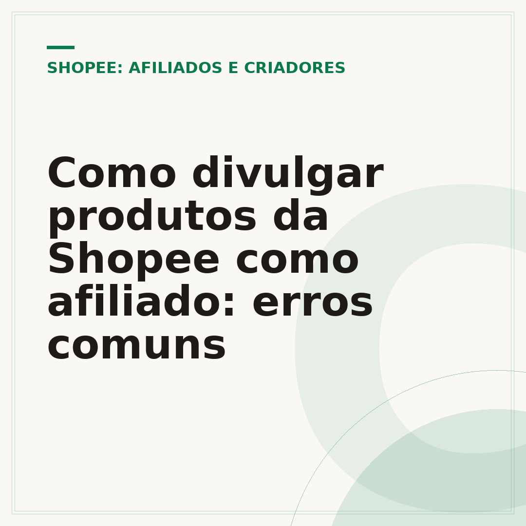 Como divulgar produtos da Shopee como afiliado: erros comuns