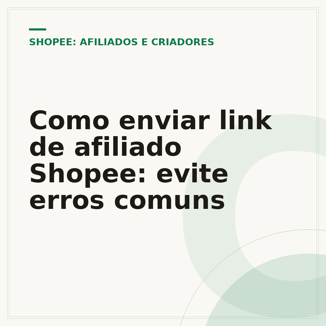 Como enviar link de afiliado Shopee: evite erros comuns