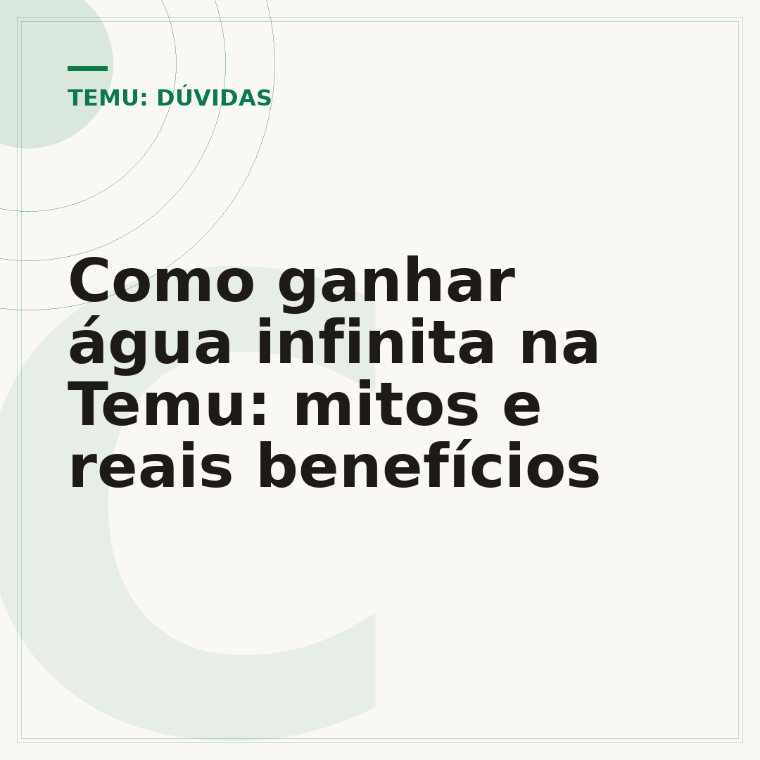 Como ganhar água infinita na Temu: mitos e reais benefícios