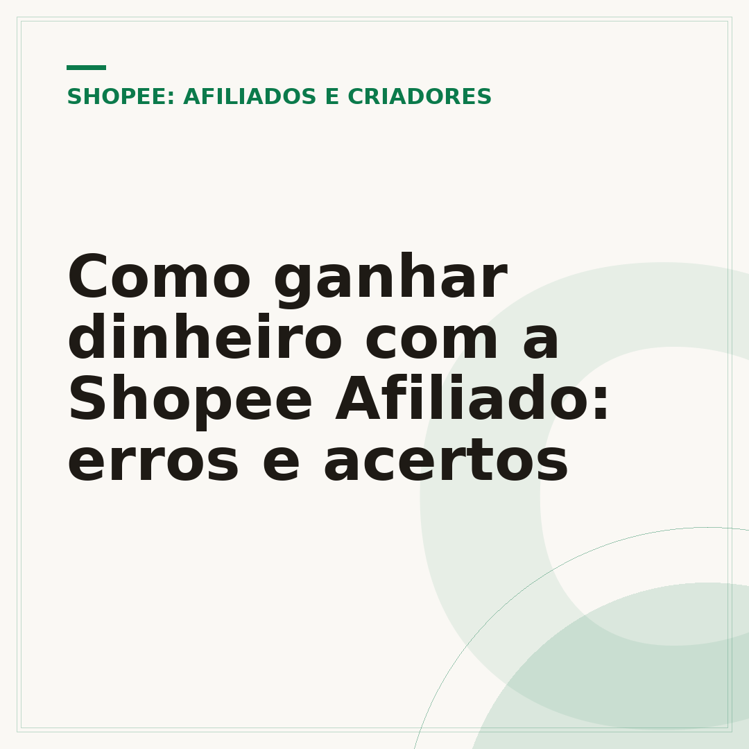 Como ganhar dinheiro com a Shopee Afiliado: erros e acertos