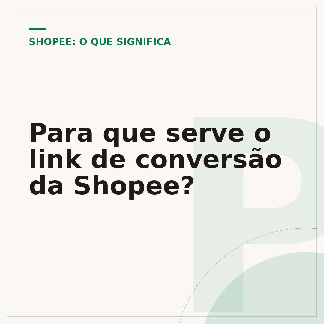 Para que serve o link de conversão da Shopee?
