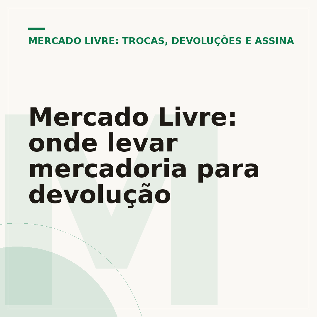 Mercado Livre: onde levar mercadoria para devolução