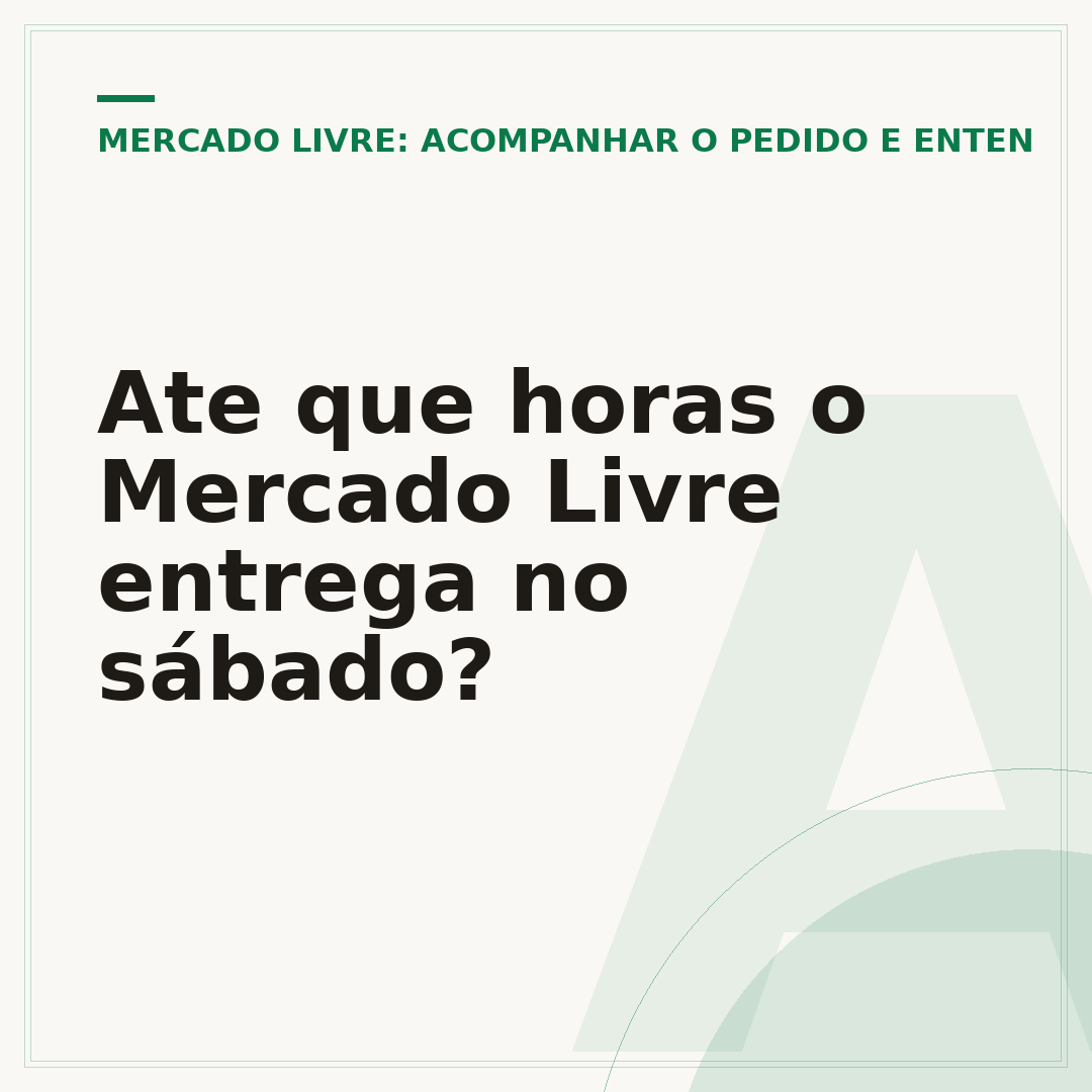 Ate que horas o Mercado Livre entrega no sábado?