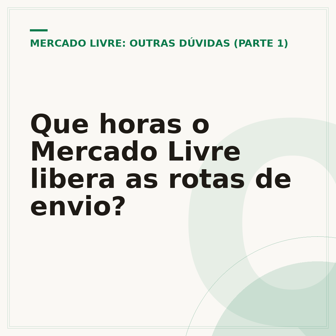 Que horas o Mercado Livre libera as rotas de envio?
