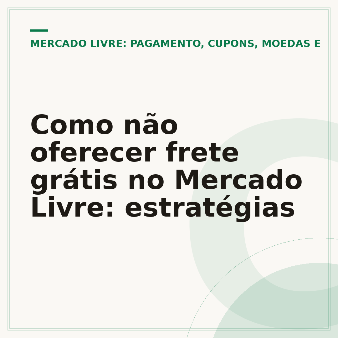 Como não oferecer frete grátis no Mercado Livre: estratégias