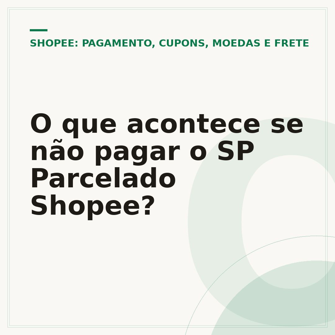 O que acontece se não pagar o SP Parcelado Shopee?
