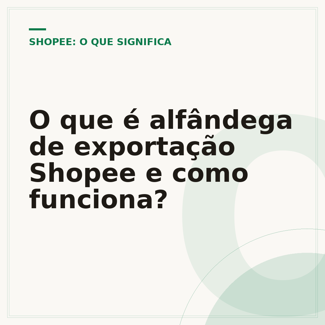 O que é alfândega de exportação Shopee e como funciona?