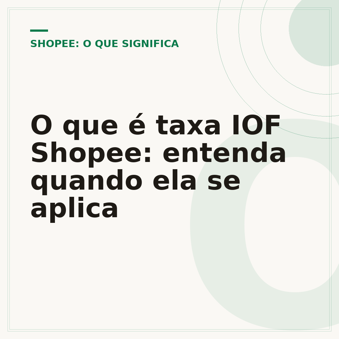 O que é taxa IOF Shopee: entenda quando ela se aplica