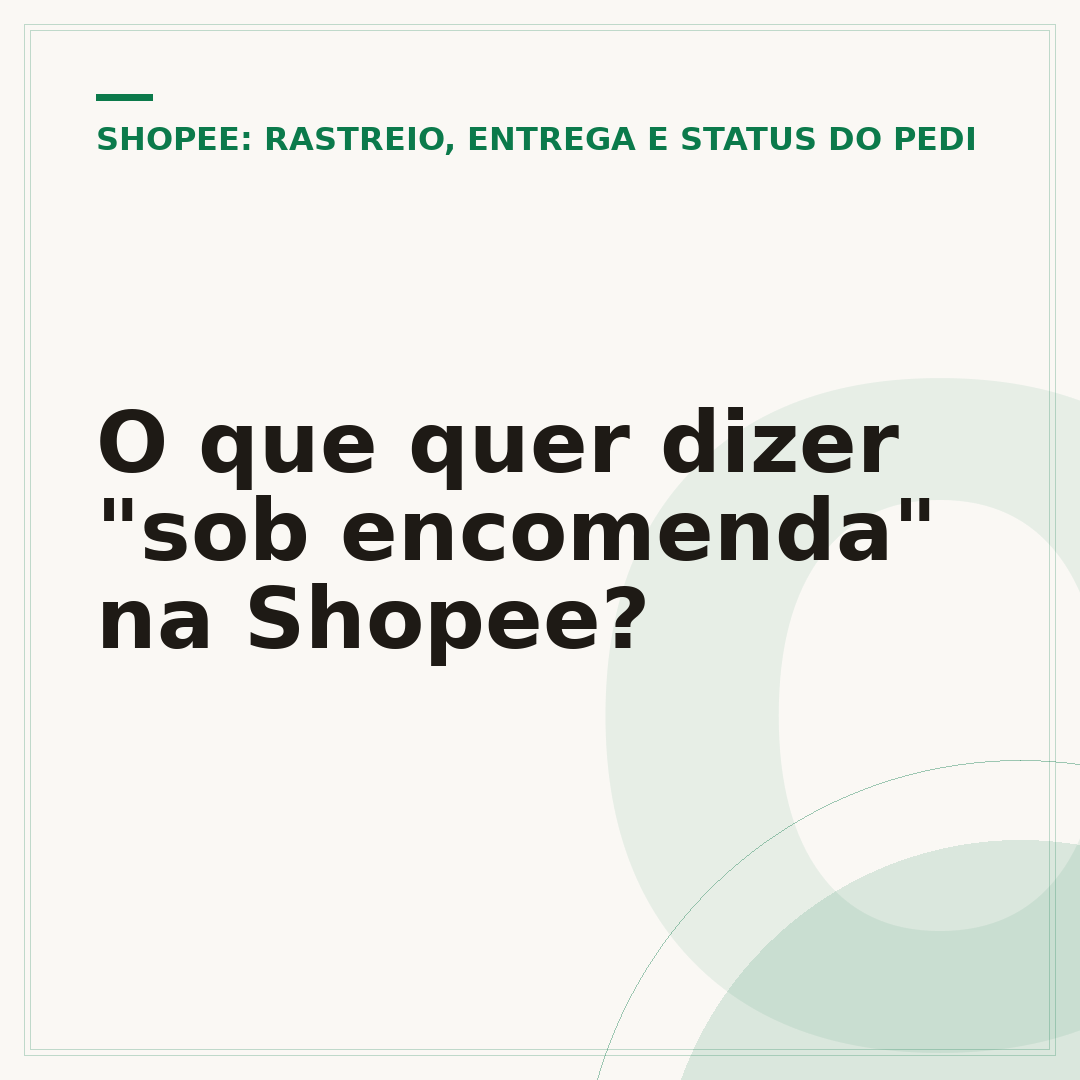 O que quer dizer "sob encomenda" na Shopee?