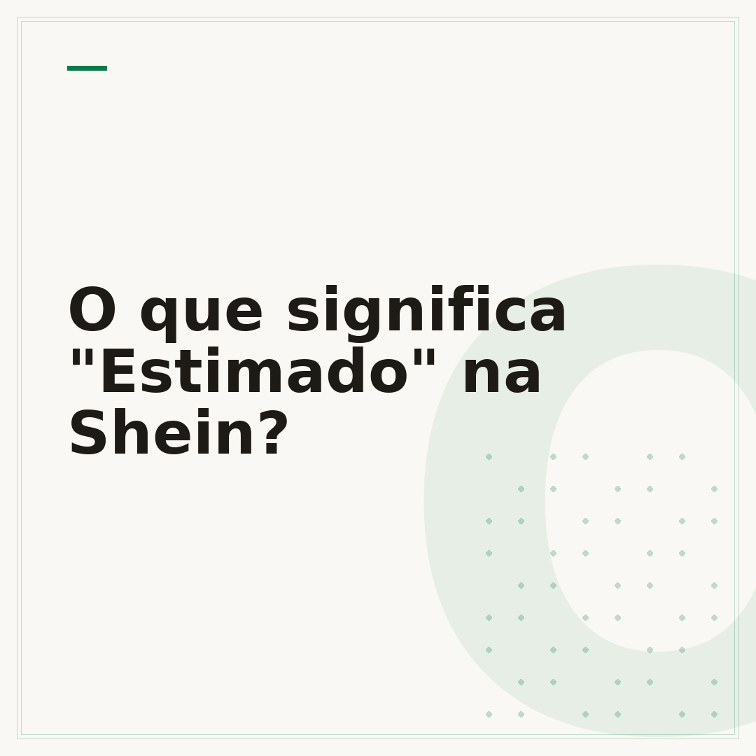 O que significa "Estimado" na Shein?