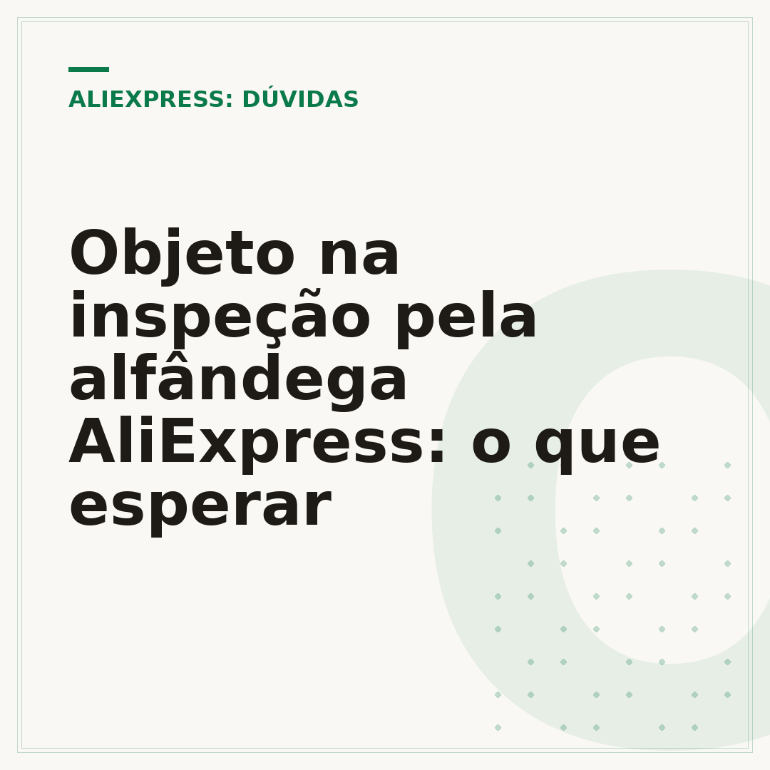 Objeto na inspeção pela alfândega AliExpress: o que esperar