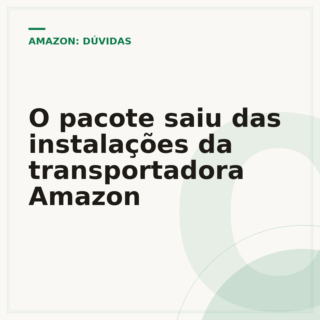 O pacote saiu das instalações da transportadora Amazon