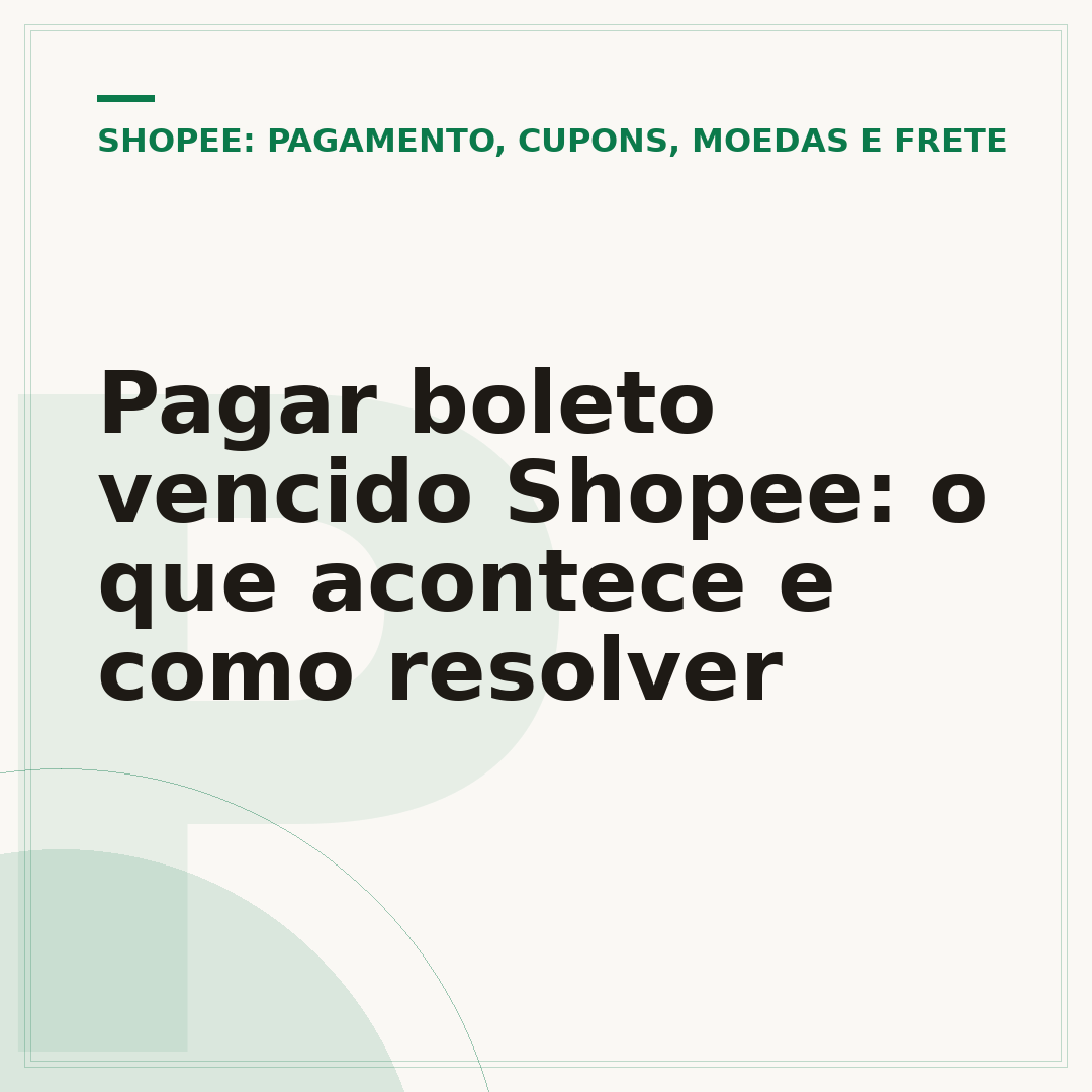Pagar boleto vencido Shopee: o que acontece e como resolver