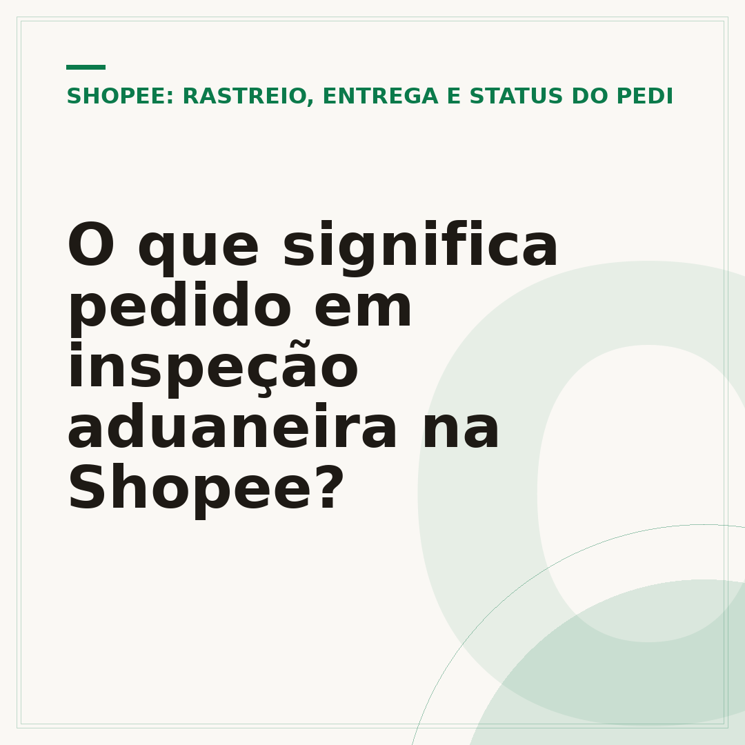 O que significa pedido em inspeção aduaneira na Shopee?