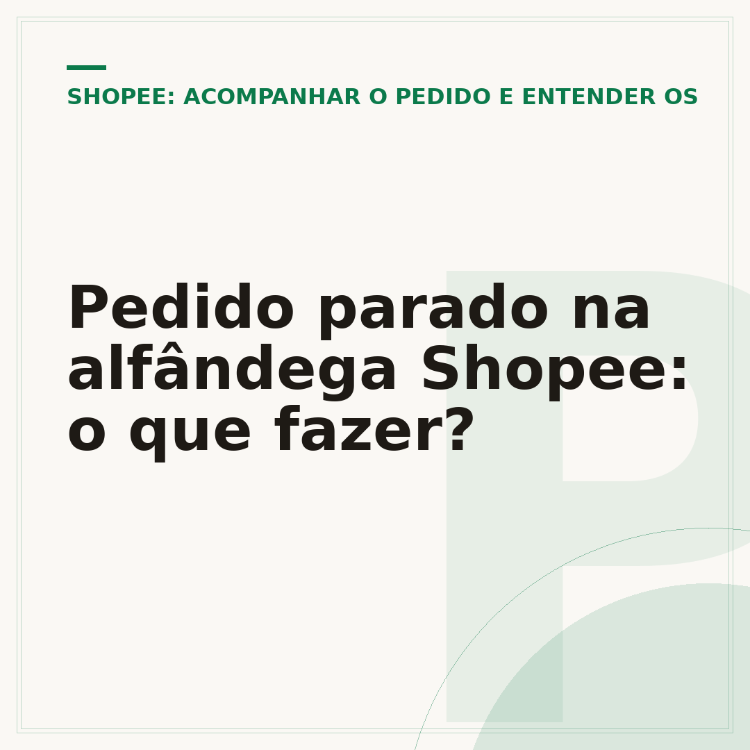 Pedido parado na alfândega Shopee: o que fazer?