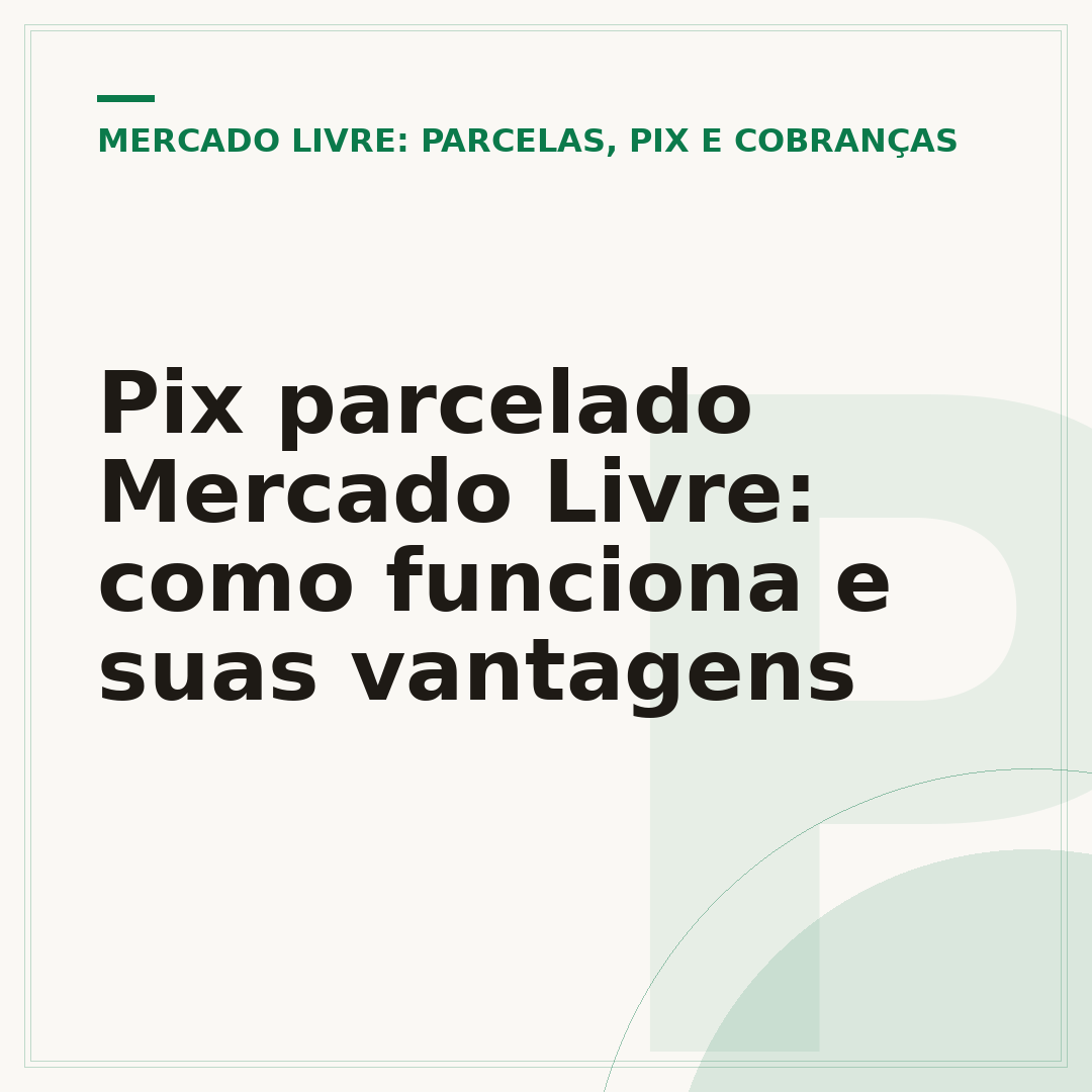 Pix parcelado Mercado Livre: como funciona e suas vantagens