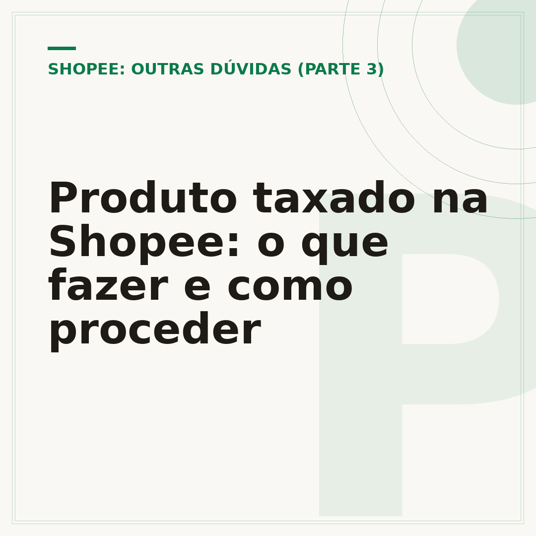 Produto taxado na Shopee: o que fazer e como proceder