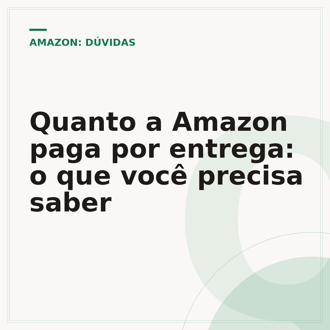 Quanto a Amazon paga por entrega: o que você precisa saber
