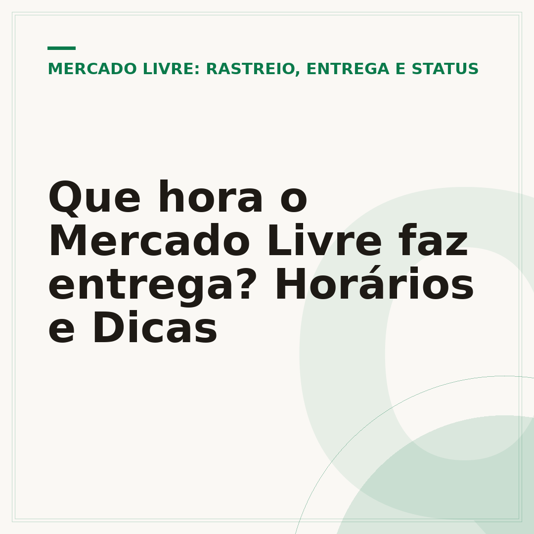 Que hora o Mercado Livre faz entrega? Horários e Dicas