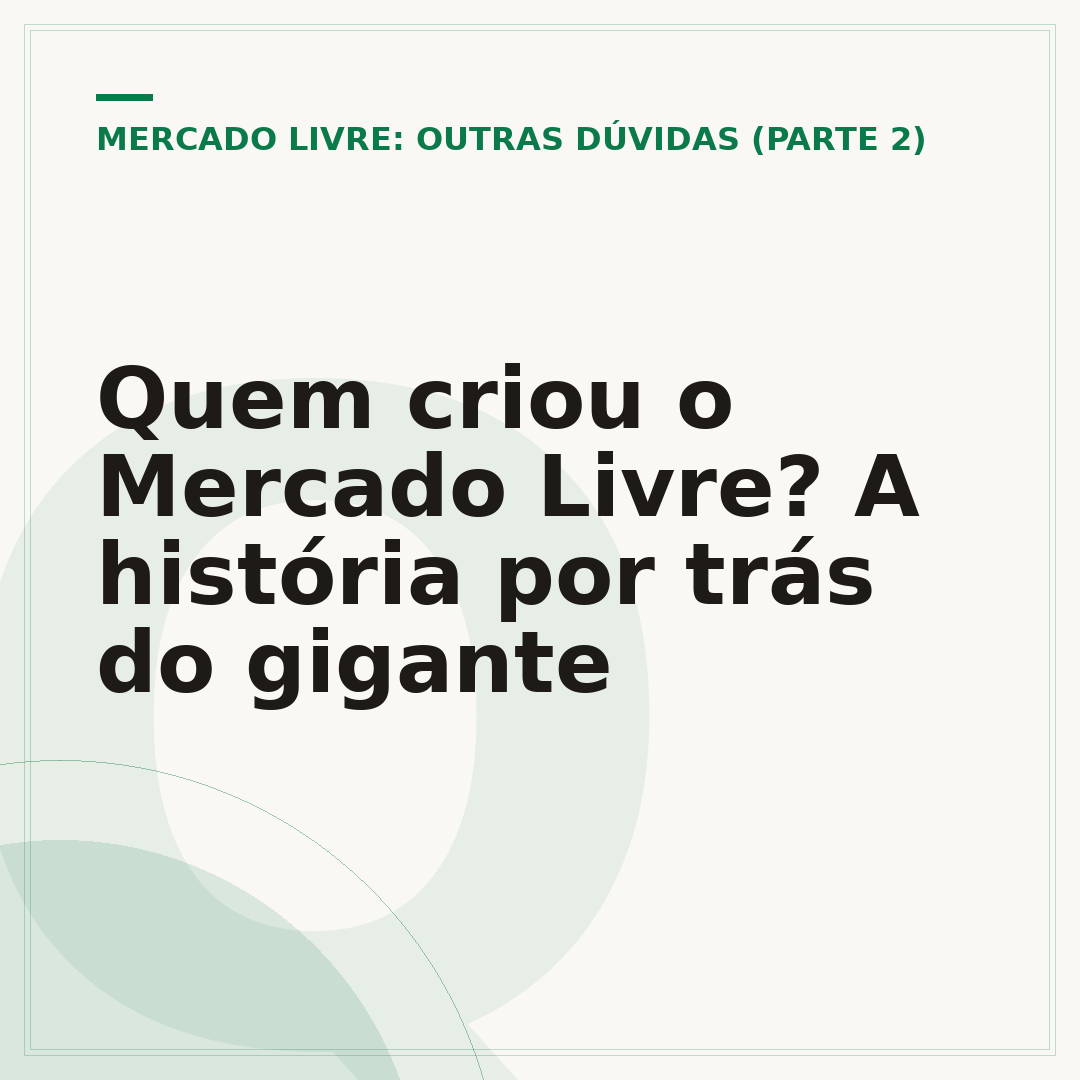 Quem criou o Mercado Livre? A história por trás do gigante
