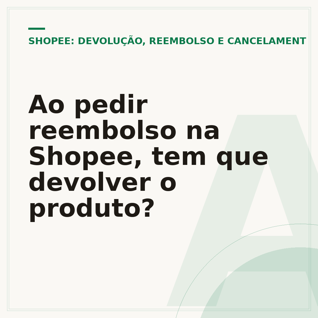 Ao pedir reembolso na Shopee, tem que devolver o produto?