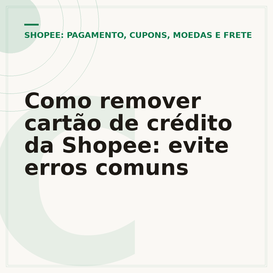 Como remover cartão de crédito da Shopee: evite erros comuns