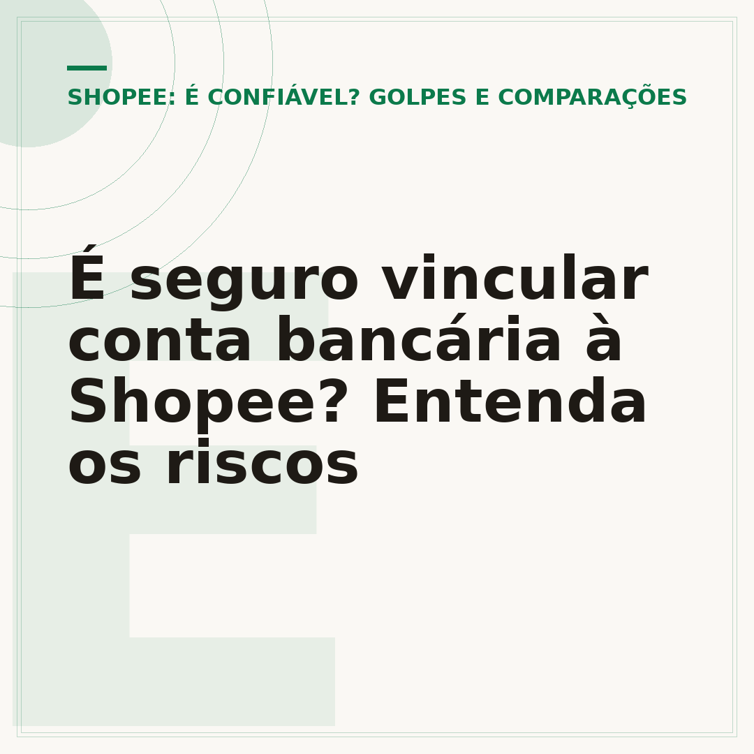 É seguro vincular conta bancária à Shopee? Entenda os riscos