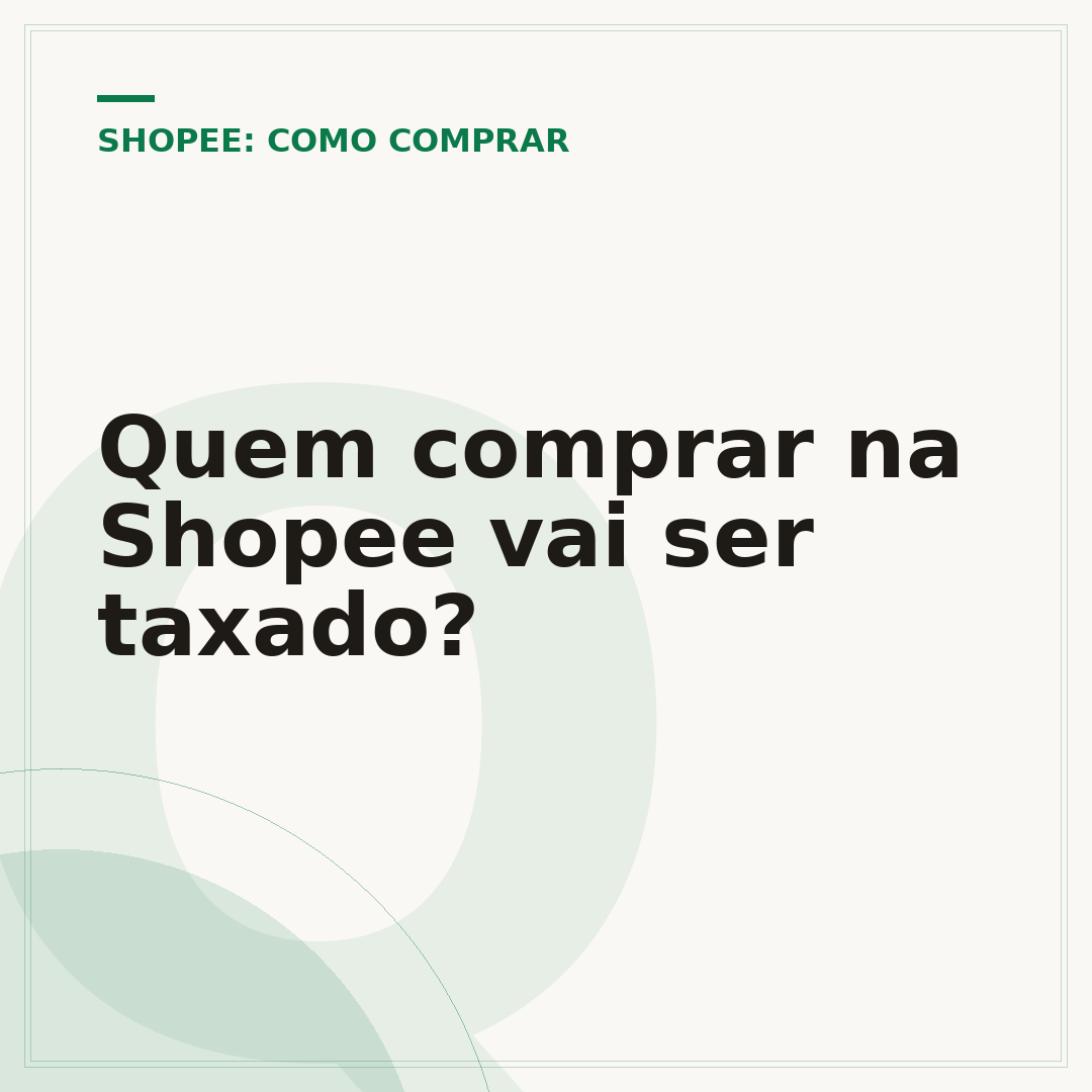 Quem comprar na Shopee vai ser taxado?